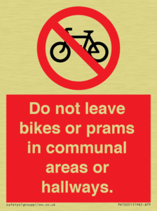 Do not leave bikes or prams in communal areas or hallways. 